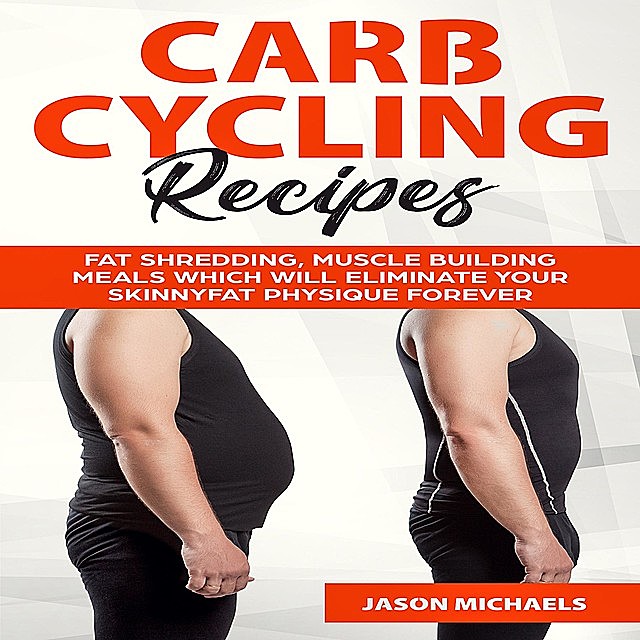 Carb Cycling Recipes, Jason Michaels
