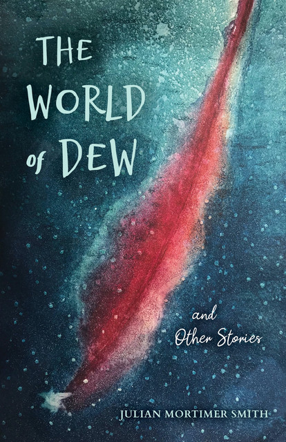 The World of Dew and Other Stories, gt, Julian Mortimer]]