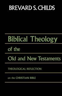 Biblical Theology of OT and NT, Brevard S. Childs