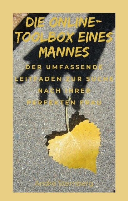 Die Dating-Toolbox eines Mannes, André Sternberg