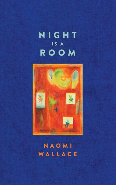 Night is a Room (TCG Edition), Naomi Wallace
