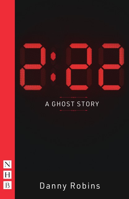 2:22: A Ghost Story (NHB Modern Plays), Danny Robins