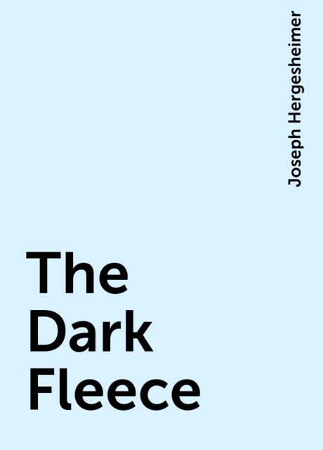 The Dark Fleece, Joseph Hergesheimer