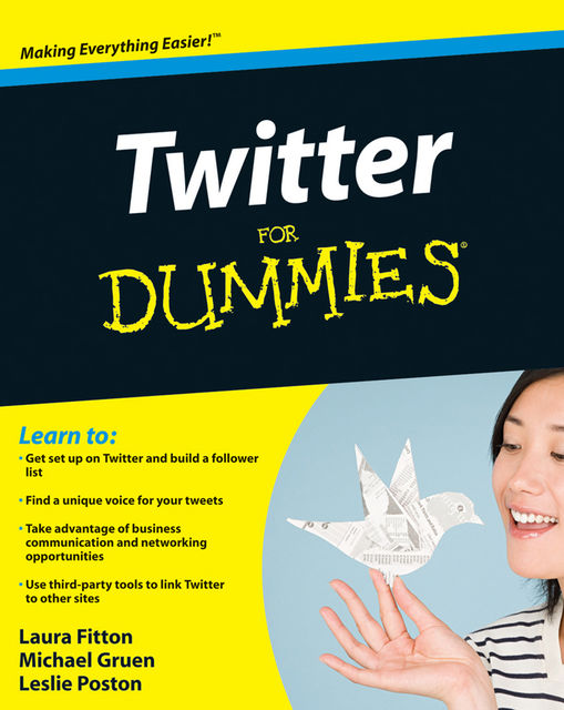 Twitter For Dummies, Leslie Poston, Laura Fitton, Michael Gruen