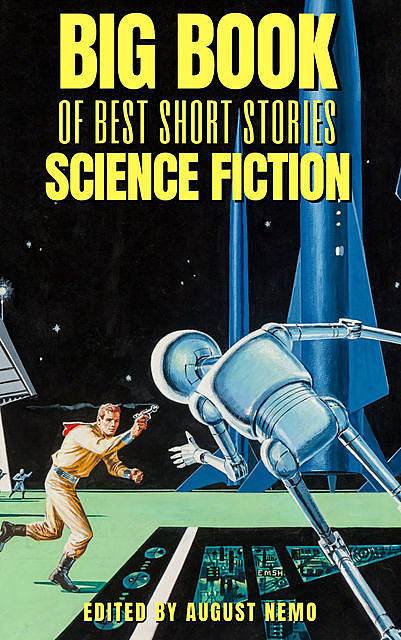 Big Book of Best Short Stories – Specials – Science Fiction, Herbert Wells, Edgar Rice Burroughs, Abraham Merritt, Fitz James O'Brien, Stanley Weinbaum, August Nemo