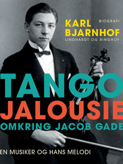 Tango Jalousie: Omkring Jacob Gade, Karl Bjarnhof