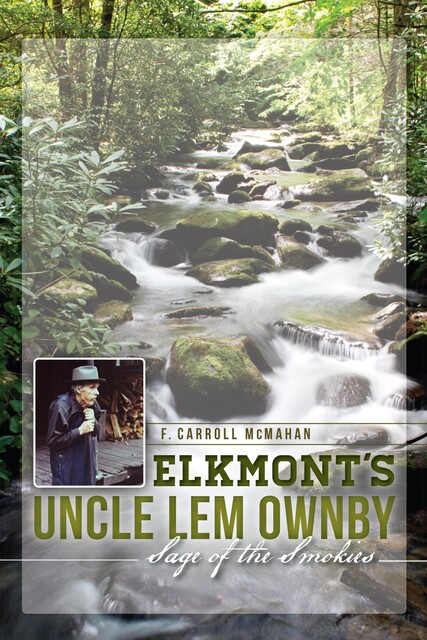 Elkmont's Uncle Lem Ownby, F. Carroll McMahan