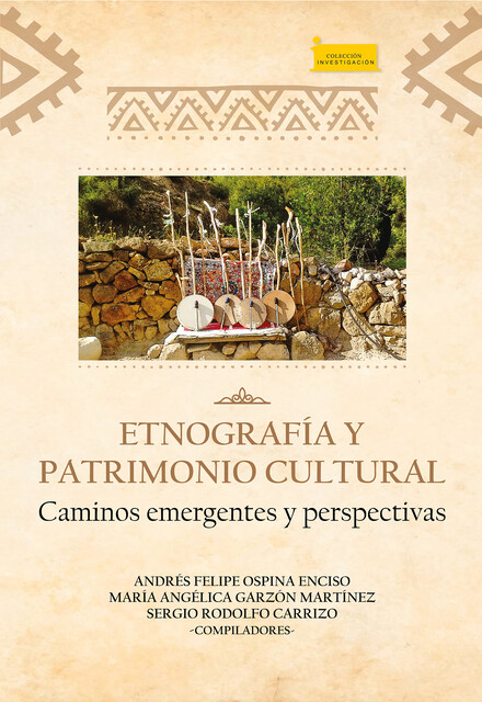 Etnografía y Patrimonio Cultural, Daniel Pérez, Andrés Felipe Ospina Enciso, Diana Marcela Bernal Monroy, Diego Andrés Bernal Botero, Jhon Emerson Moreno Riaño, Maria Albert Rodrigo, María Angélica Garzón Martínez, María Laura Nuñez, Nicholas Woodward, Sergio Rodolfo Carrizo
