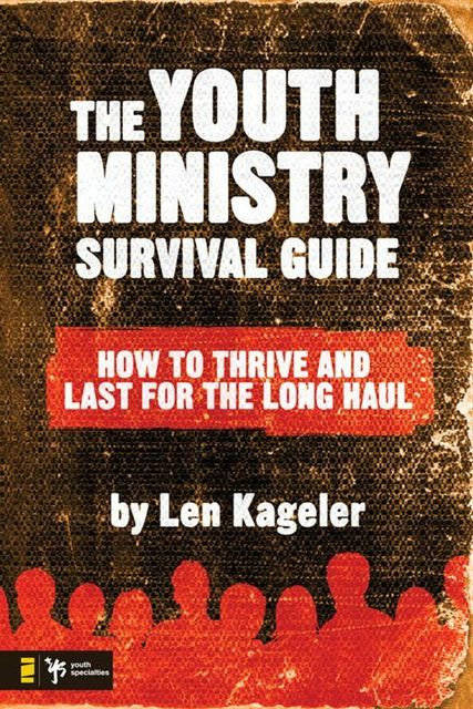 The Youth Ministry Survival Guide, Len Kageler