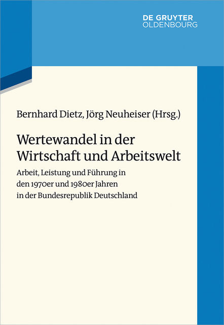Wertewandel in der Wirtschaft und Arbeitswelt, Jörg Neuheiser, Bernhard Dietz