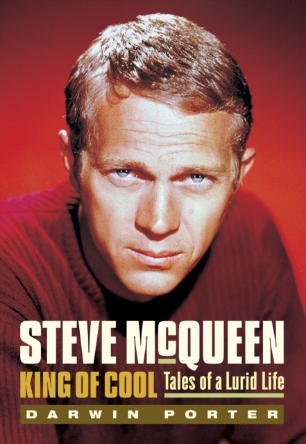 Steve McQueen, King of Cool, Darwin Porter