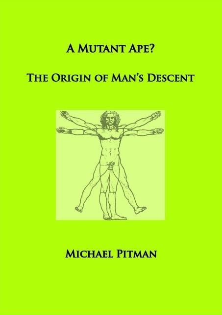 A Mutant Ape? The Origin of Man's Descent, Michael Pitman