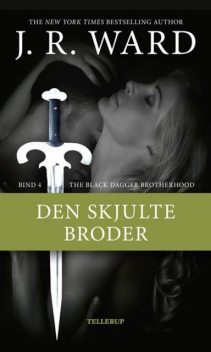 The Black Dagger Brotherhood #4: Den skjulte broder, J.R. Ward