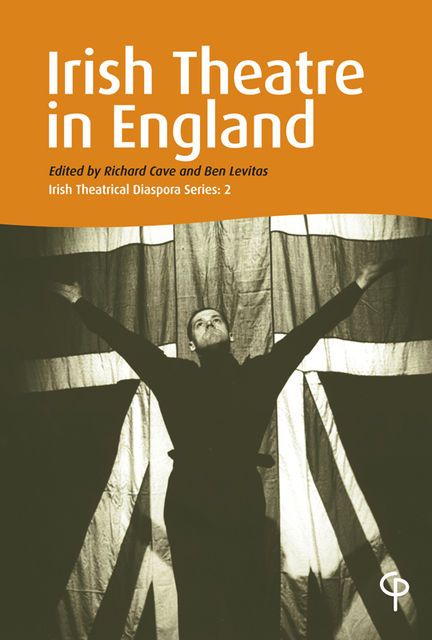 Irish Theatre in England, Richard Cave, Ben Levitas