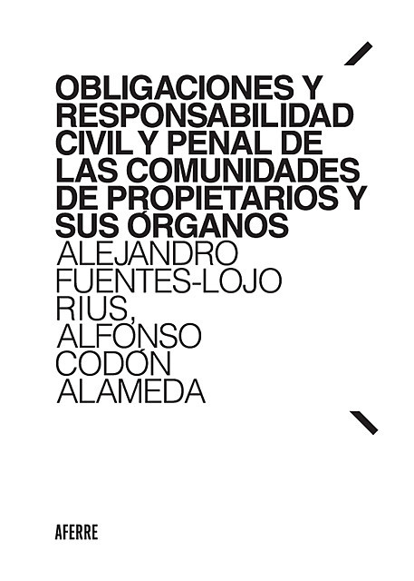 Obligaciones y responsabilidad civil y penal de las comunidades de propietarios y sus órganos, Alejandro Fuentes-Lojo Rius, Alfonso Codón Alameda