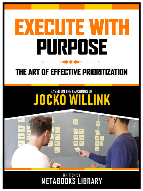 Execute With Purpose – Based On The Teachings Of Jocko Willink, Metabooks Library