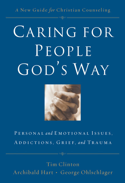 Caring for People God's Way, Tim Clinton