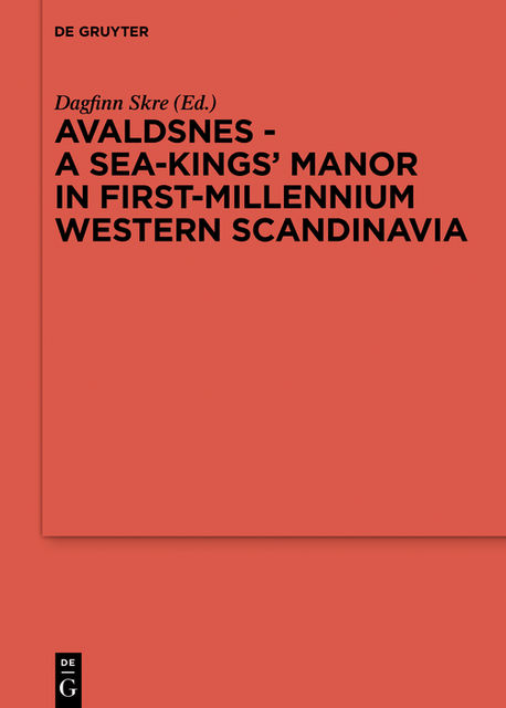 Avaldsnes – A Sea-Kings' Manor in First-Millennium Western Scandinavia, Dagfinn Skre