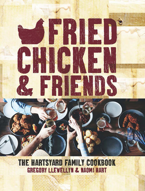 Fried Chicken & Friends, Gregory Llewellyn, Naomi Hart