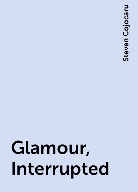 Glamour, Interrupted, Steven Cojocaru