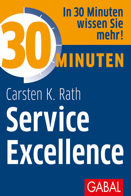 30 Minuten Service Excellence, Carsten K. Rath