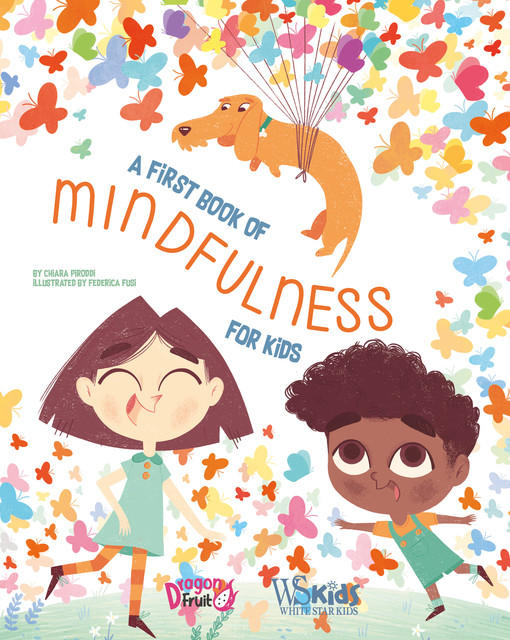A First Book of Mindfulness for Kids, Chiara Piroddi