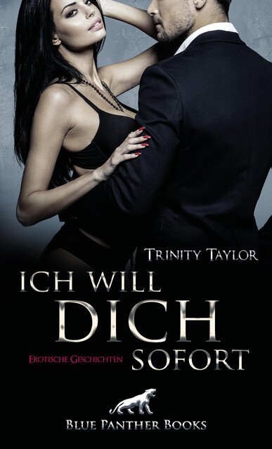 Ich will dich sofort | Erotische Geschichten, Trinity Taylor