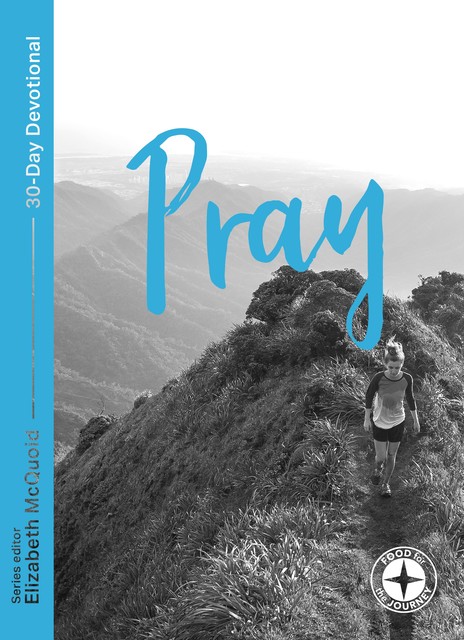 Pray – Food for the Journey, Elizabeth McQuoid