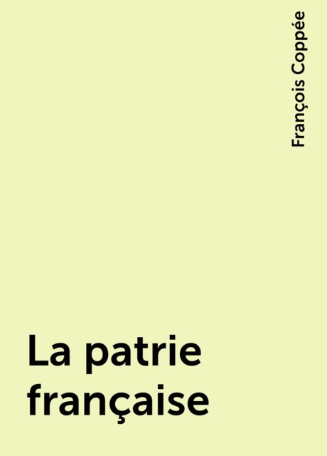 La patrie française, François Coppée