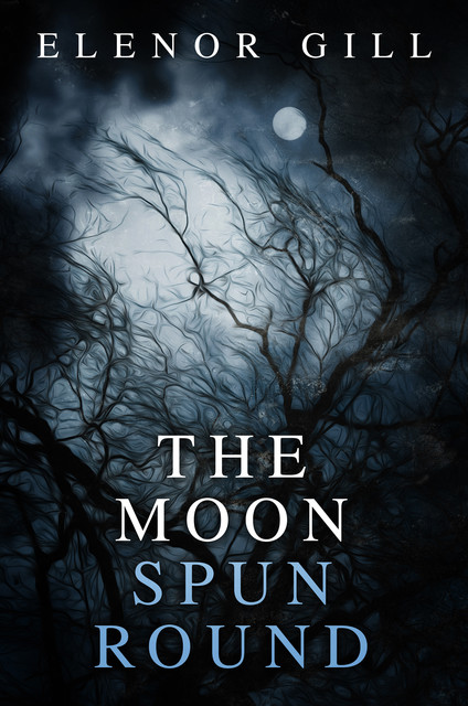 The Moon Spun Round, Elenor Gill