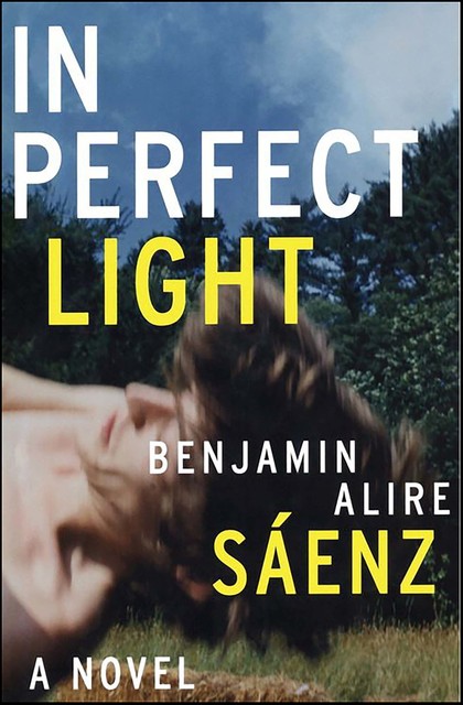 In Perfect Light, Benjamin Alire Sáenz