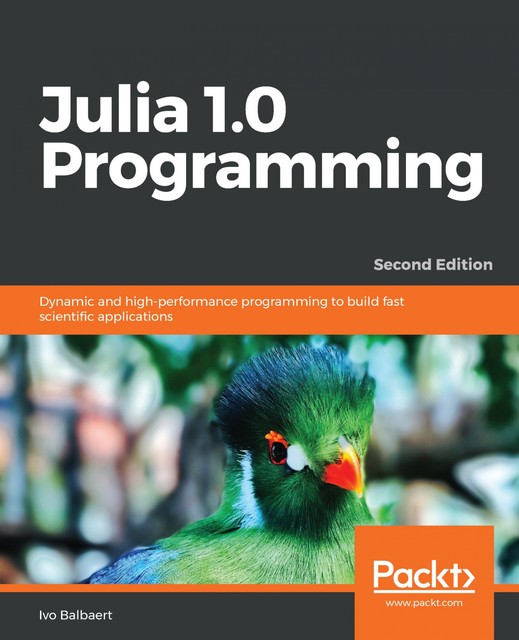Julia 1.0 Programming, Ivo Balbaert