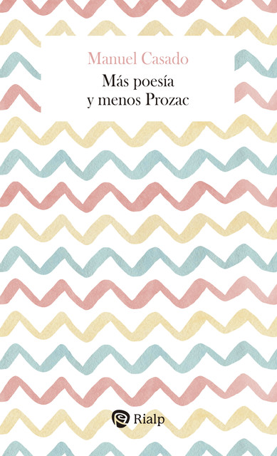 Más poesía y menos Prozac, Manuel Casado Velarde