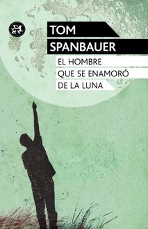 El Hombre Que Se Enamoró De La Luna, Tom Spanbauer