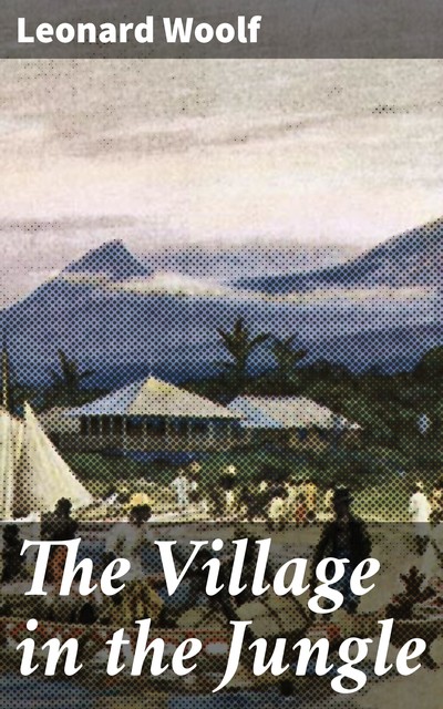 The Village in the Jungle, Leonard Woolf