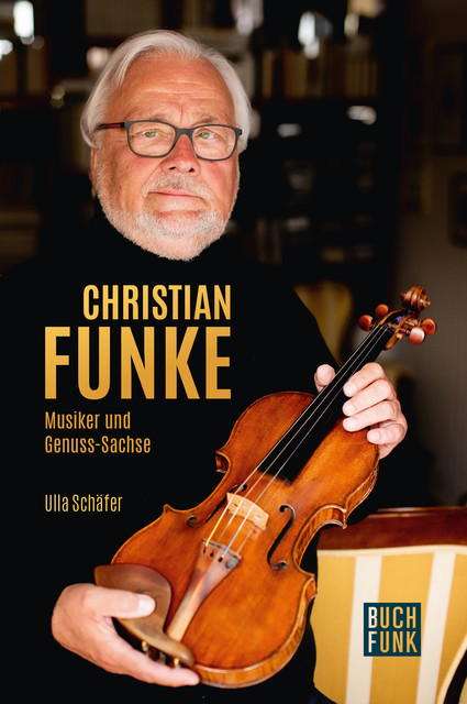 Christian Funke – Musiker und Genuss-Sachse, Ulla Schäfer