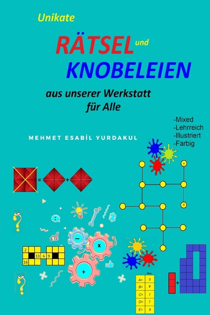 Unikate Rätsel und Knobeleien Aus unserer Werkstatt für Alle, Bahadır Yurdakul