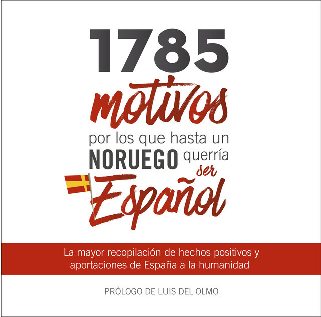 1785 motivos por los que hasta un Noruego querría ser Español, José María Moya