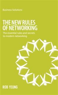 BSS: The New Rules of Networking. The essential rules and secrets to modern networking, Yeung Rob
