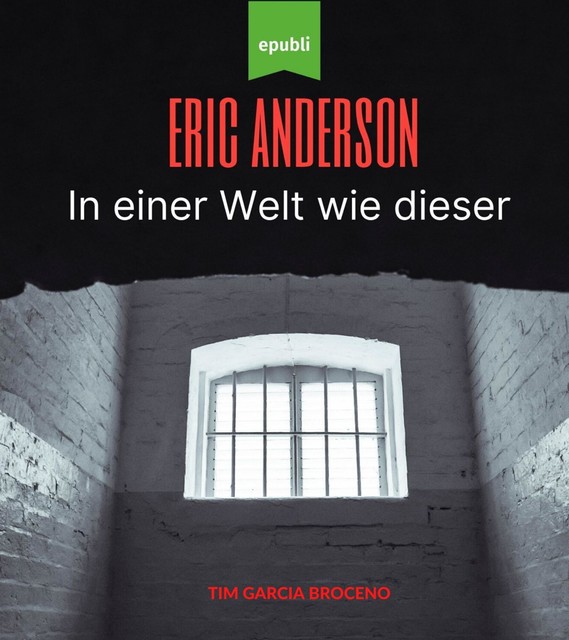 Eric Anderson – In einer Welt wie dieser, Tim Garcia Broceno