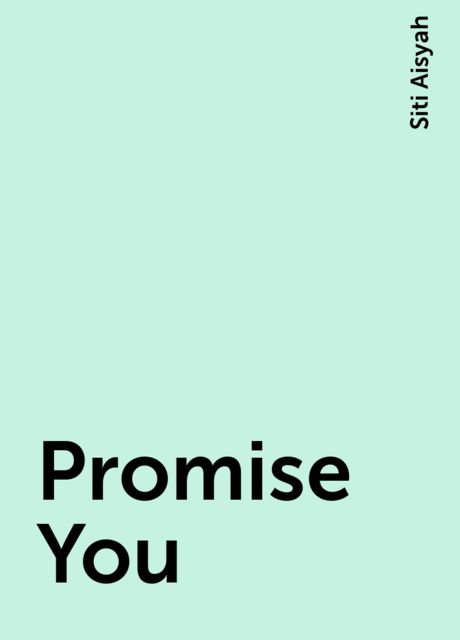 Promise You, Siti Aisyah