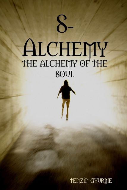 8-Alchemy: The Alchemy of the Soul, Tenzin Gyurme