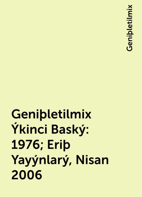 Geniþletilmix Ýkinci Baský: 1976; Eriþ Yayýnlarý, Nisan 2006, Geniþletilmix