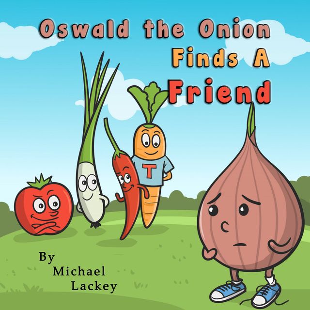 Oswald the Onion Finds A Friend, Michael Lackey