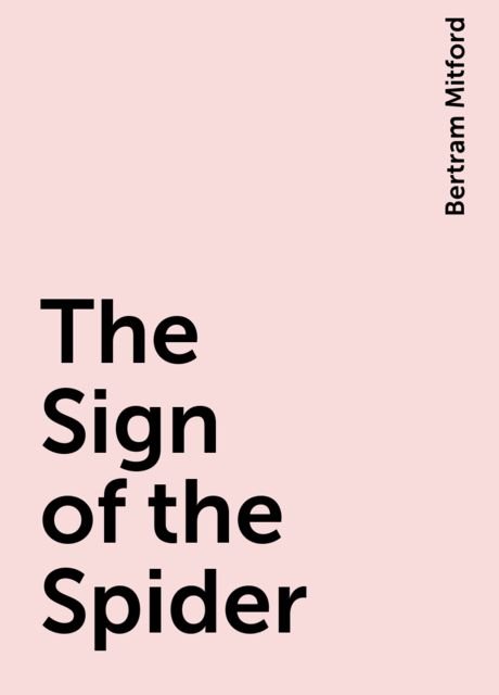 The Sign of the Spider, Bertram Mitford