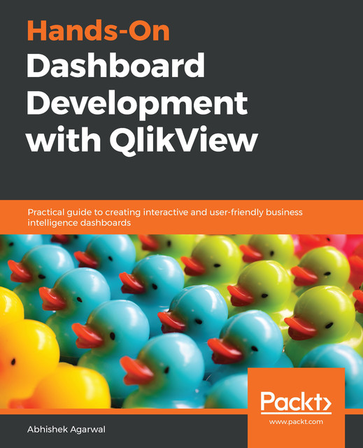 Hands-On Dashboard Development with QlikView, Abhishek Agarwal
