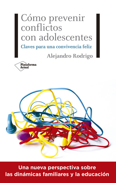 Cómo prevenir conflictos con adolescentes, Alejandro Rodrigo
