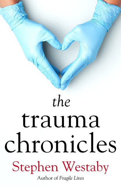 The Trauma Chronicles, Stephen Westaby