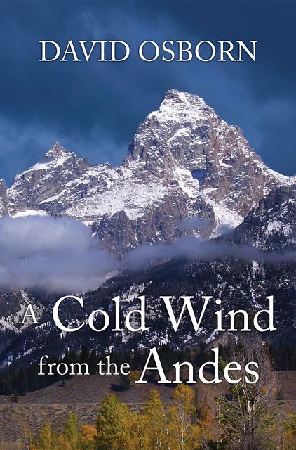 A Cold Wind from the Andes, David Osborn