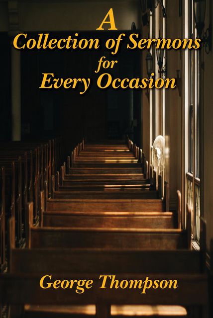 A Collection of Sermons for Every Occasion, George Thompson